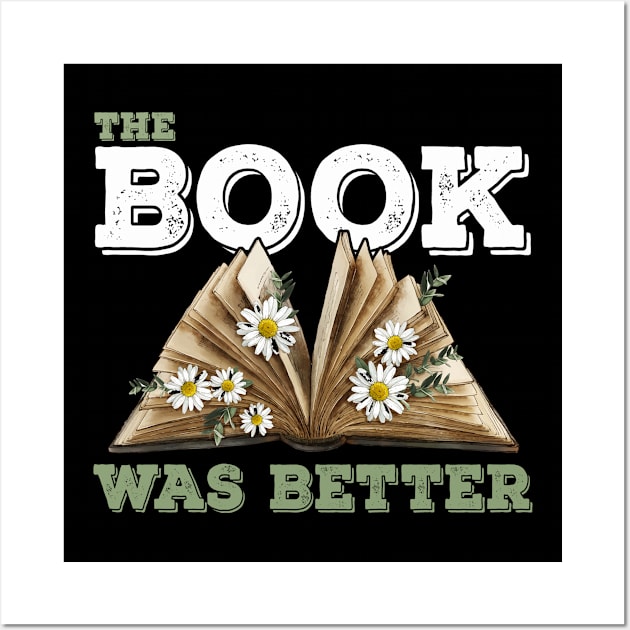 The Book Was Better Reading Book Lover Wall Art by lenaissac2